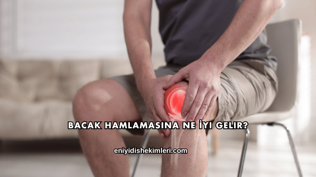 Bacak Hamlamasına Ne İyi Gelir?