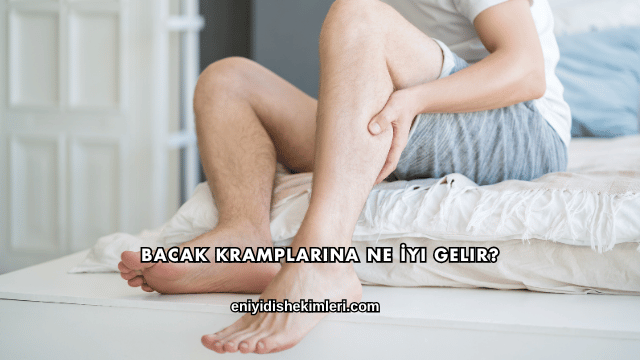 Bacak Kramplarına Ne İyi Gelir?