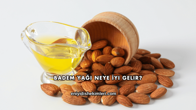 Badem Yağı Neye İyi Gelir?