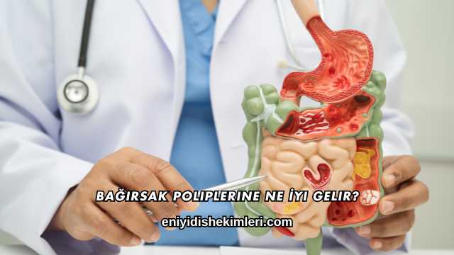 Bağırsak Poliplerine Ne İyi Gelir?