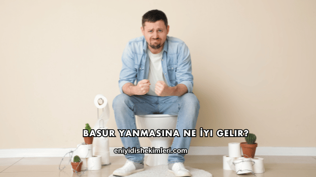 Basur Yanmasına Ne İyi Gelir?