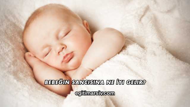 Bebeğin Sancısına Ne İyi Gelir?
