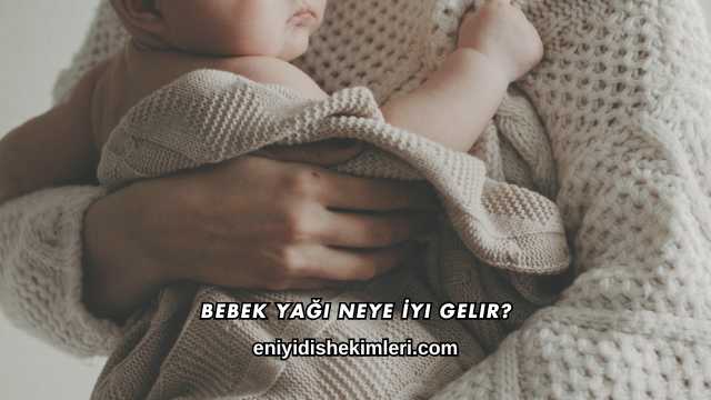 Bebek Yağı Neye İyi Gelir?