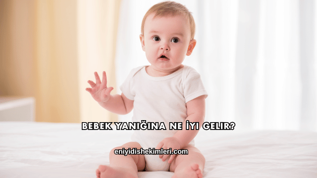 Bebek Yanığına Ne İyi Gelir?