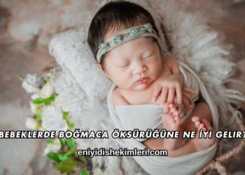 Bebeklerde Boğmaca Öksürüğüne Ne İyi Gelir?