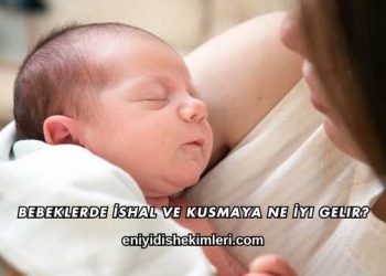 Bebeklerde İshal ve Kusmaya Ne İyi Gelir?