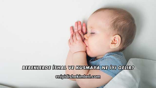 Bebeklerde İshal ve Kusmaya Ne İyi Gelir?