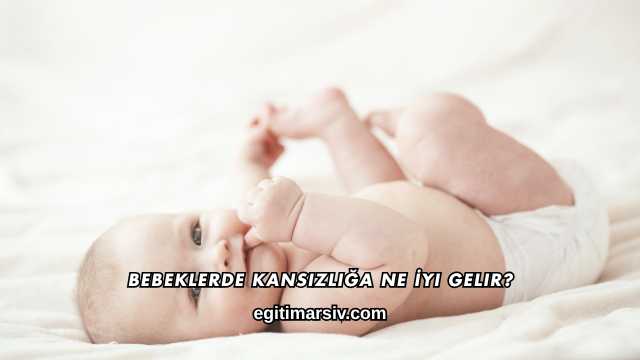 Bebeklerde Kansızlığa Ne İyi Gelir?