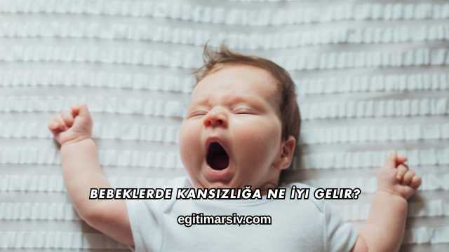 Bebeklerde Kansızlığa Ne İyi Gelir?