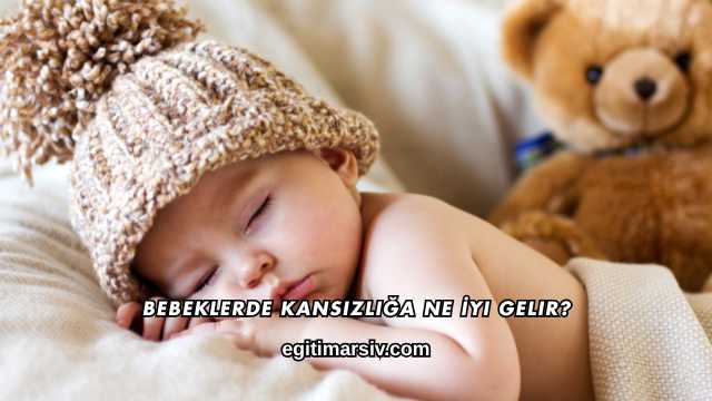 Bebeklerde Kansızlığa Ne İyi Gelir?