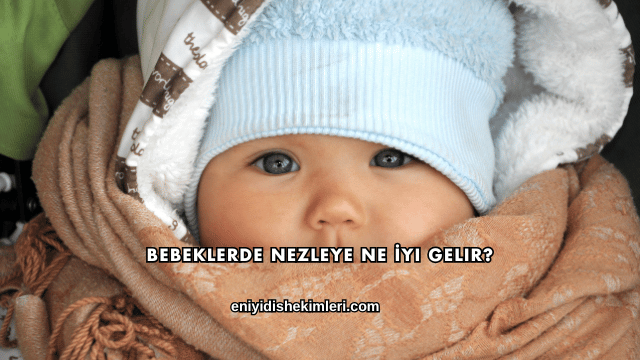 Bebeklerde Nezleye Ne İyi Gelir?
