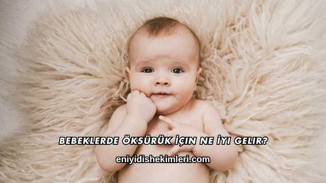 Bebeklerde Öksürük İçin Ne İyi Gelir?