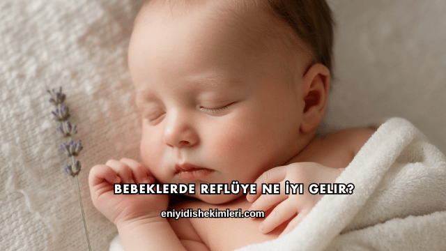 Bebeklerde Reflüye Ne İyi Gelir?