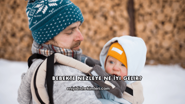 Bebekte Nezleye Ne İyi Gelir?