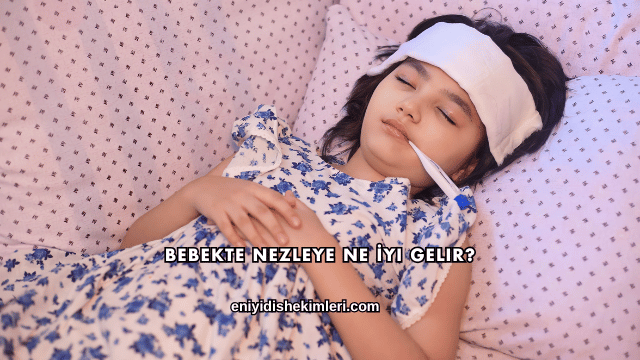 Bebekte Nezleye Ne İyi Gelir?