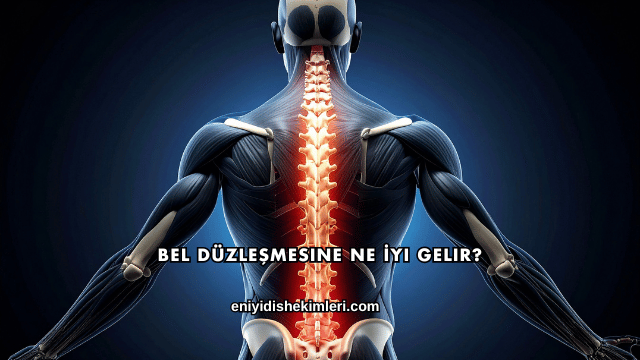 Bel Düzleşmesine Ne İyi Gelir?