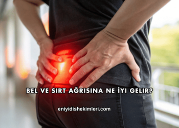Bel ve Sırt Ağrısına Ne İyi Gelir?