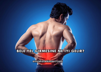 Bele Yel Girmesine Ne İyi Gelir?