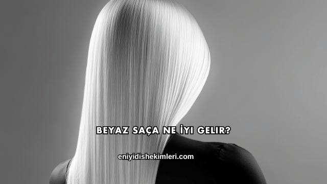 Beyaz Saça Ne İyi Gelir?