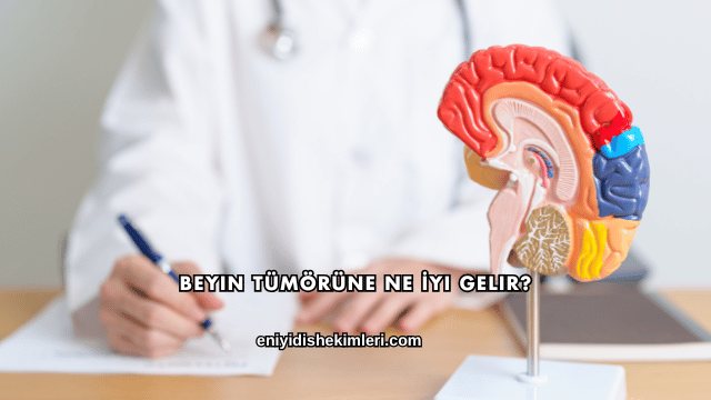 Beyin Tümörüne Ne İyi Gelir?