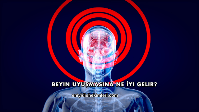Beyin Uyuşmasına Ne İyi Gelir?