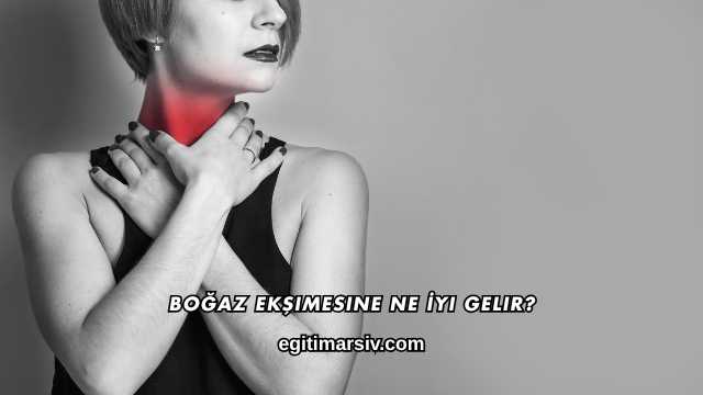 Boğaz Ekşimesine Ne İyi Gelir?