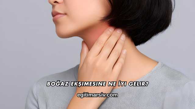 Boğaz Ekşimesine Ne İyi Gelir?