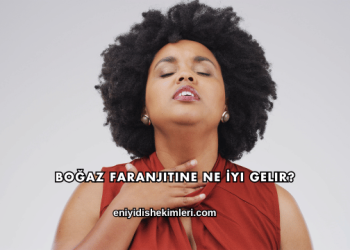 Boğaz Faranjitine Ne İyi Gelir?