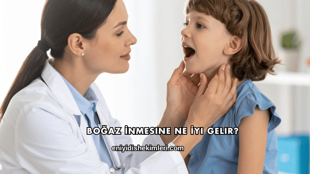 Boğaz İnmesine Ne İyi Gelir?