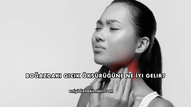 Boğazdaki Gıcık Öksürüğüne Ne İyi Gelir?