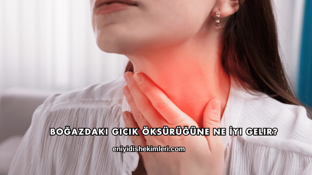 Boğazdaki Gıcık Öksürüğüne Ne İyi Gelir?