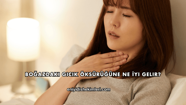 Boğazdaki Gıcık Öksürüğüne Ne İyi Gelir?