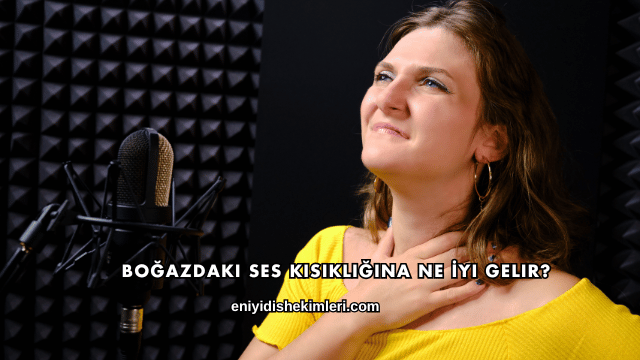 Boğazdaki Ses Kısıklığına Ne İyi Gelir?