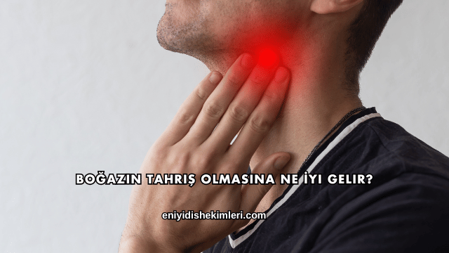 Boğazın Tahriş Olmasına Ne İyi Gelir?