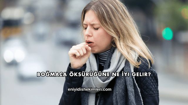 Boğmaca Öksürüğüne Ne İyi Gelir?