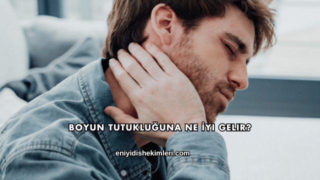 Boyun Tutukluğuna Ne İyi Gelir?