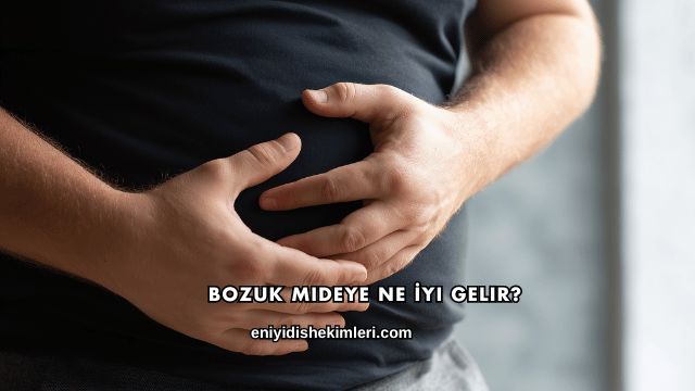 Bozuk Mideye Ne İyi Gelir?