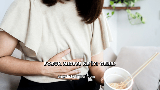 Bozuk Mideye Ne İyi Gelir?