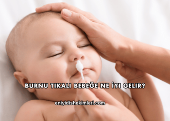 Burnu Tıkalı Bebeğe Ne İyi Gelir?