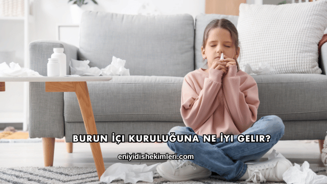 Burun İçi Kuruluğuna Ne İyi Gelir?
