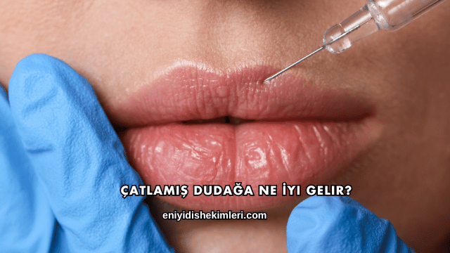 Çatlamış Dudağa Ne İyi Gelir?