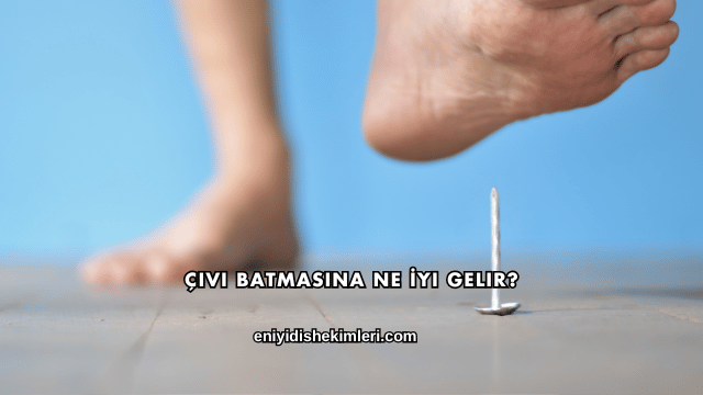 Çivi Batmasına Ne İyi Gelir?