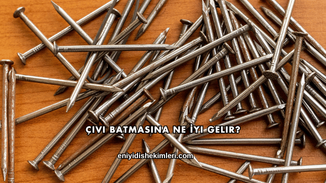 Çivi Batmasına Ne İyi Gelir?