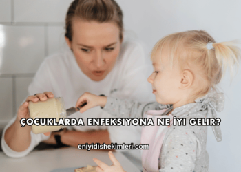 Çocuklarda Enfeksiyona Ne İyi Gelir?