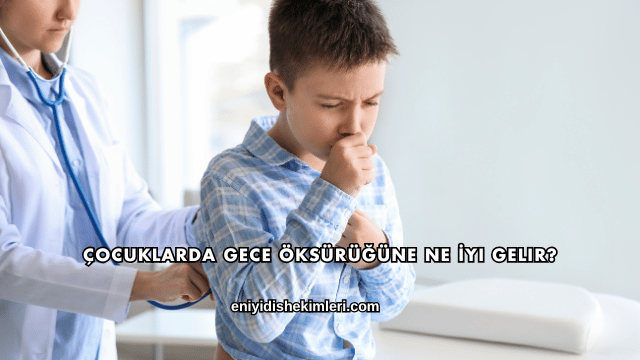 Çocuklarda Gece Öksürüğüne Ne İyi Gelir?