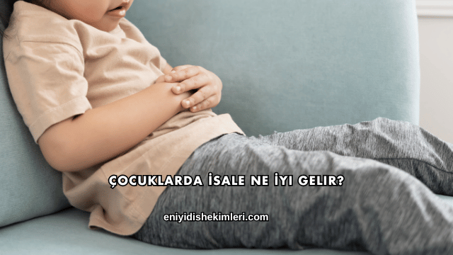 Çocuklarda İsale Ne İyi Gelir?