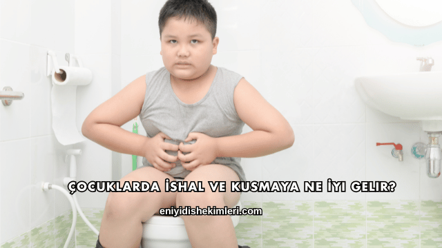Çocuklarda İshal ve Kusmaya Ne İyi Gelir?