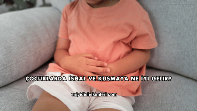 Çocuklarda İshal ve Kusmaya Ne İyi Gelir?