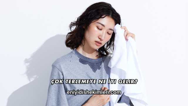 Çok Terlemeye Ne İyi Gelir?
