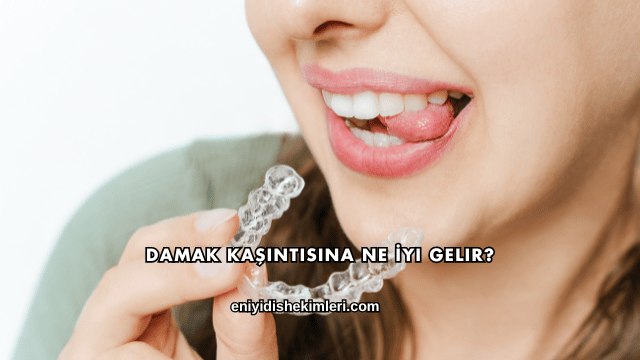 Damak Kaşıntısına Ne İyi Gelir?